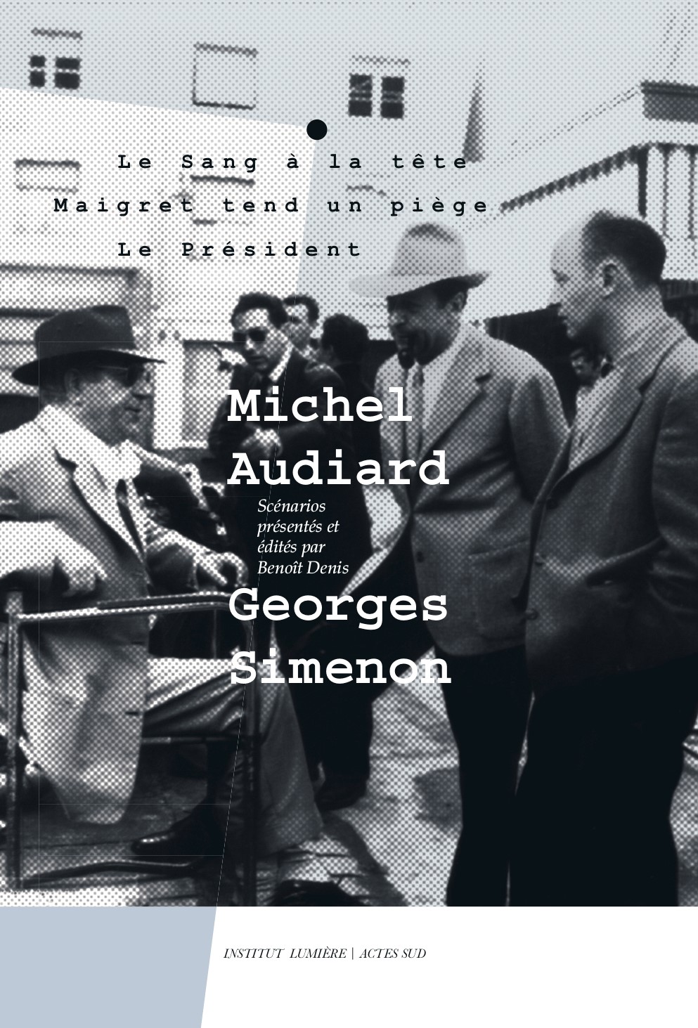 Michel Audiard - Georges Simenon : Le Sang à la tête, Maigret tend un piège, Le Président
