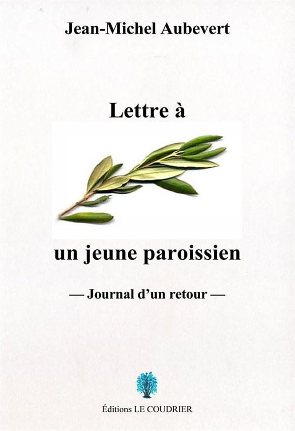 Lettre à un jeune paroissien : Journal d'un retour