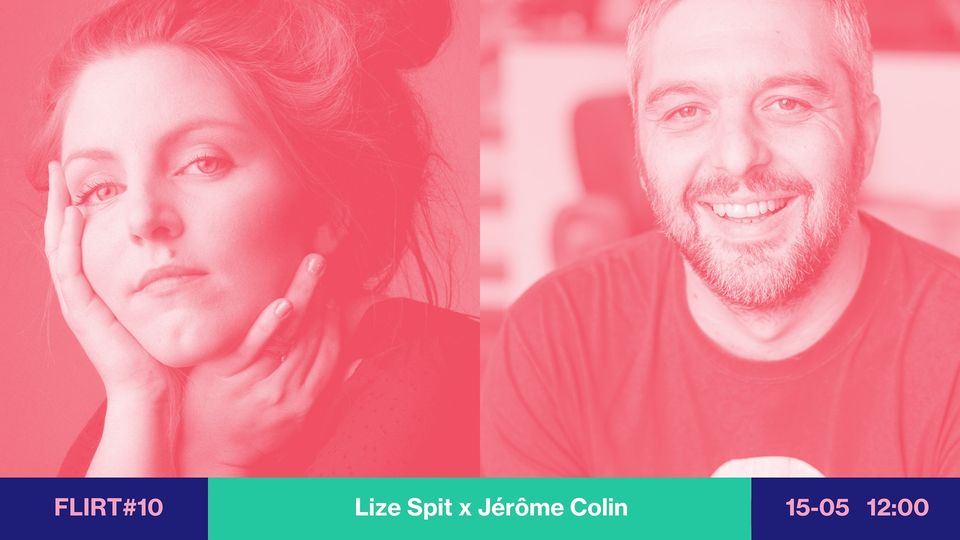 FLIRT #10 Lize Spit & Jérôme Colin