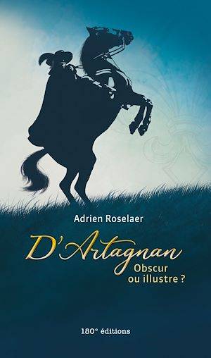 D’Artagnan : Obscur ou illustre ?