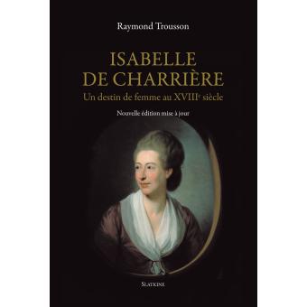 Isabelle de Charrière. Un destin de femme au XVIIIe siècle