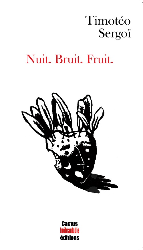 Nuit. Bruit. Fruit