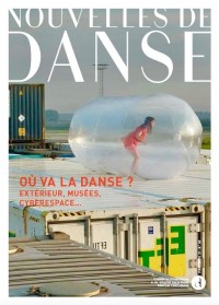 Nouvelles de danse - 2e trimestre 2021  - n° 80  - Où va la danse? Extérieur, musées, cyberespace...