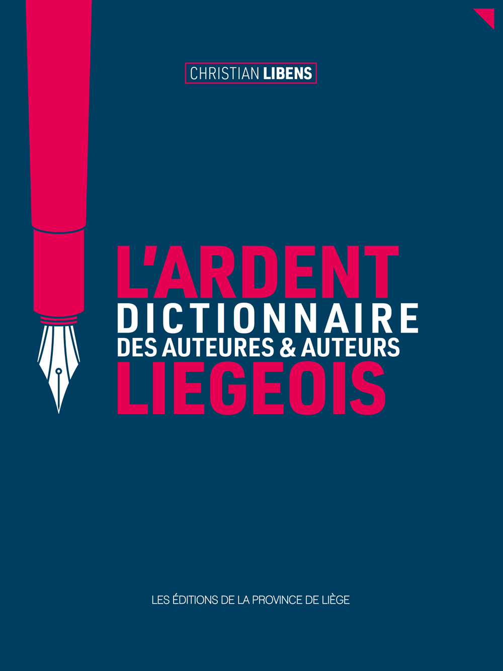 L’ardent dictionnaire des auteures et auteurs liégeois