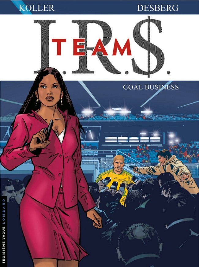 I.R.$. Team (tome 3) : Goal business