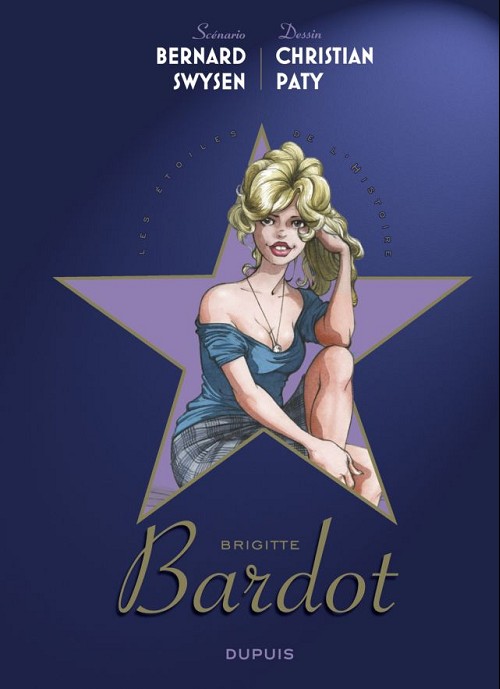 Les étoiles de l'histoire (tome 3) : Brigitte Bardot
