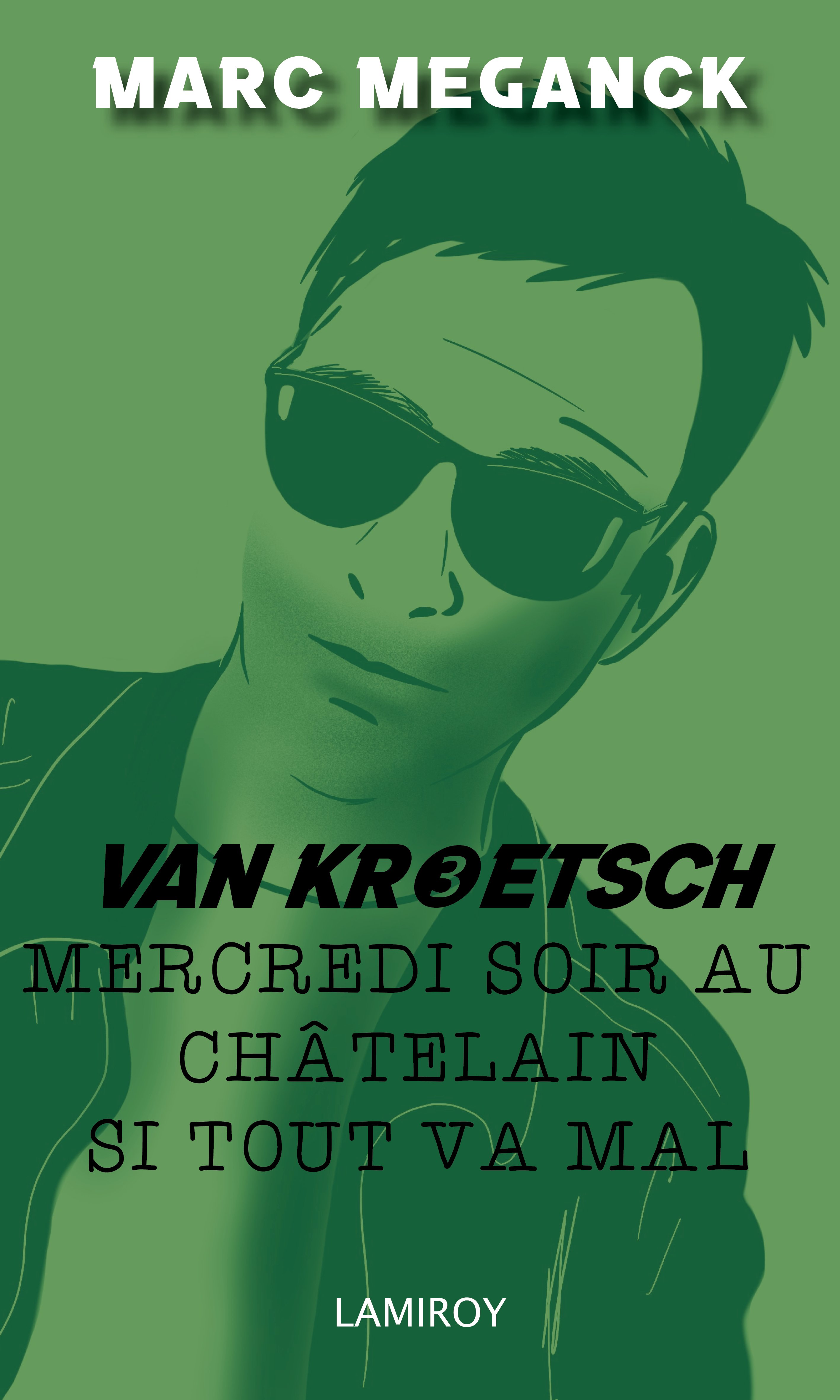Van Kroetsh (tome 3) : Mercredi soir au Châtelain si tout va mal