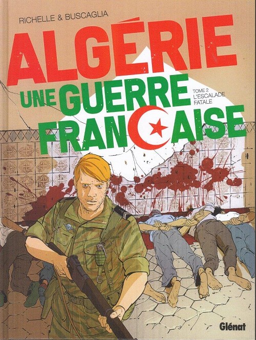 Algérie, une guerre française (tome 2) : L'escalade fatale