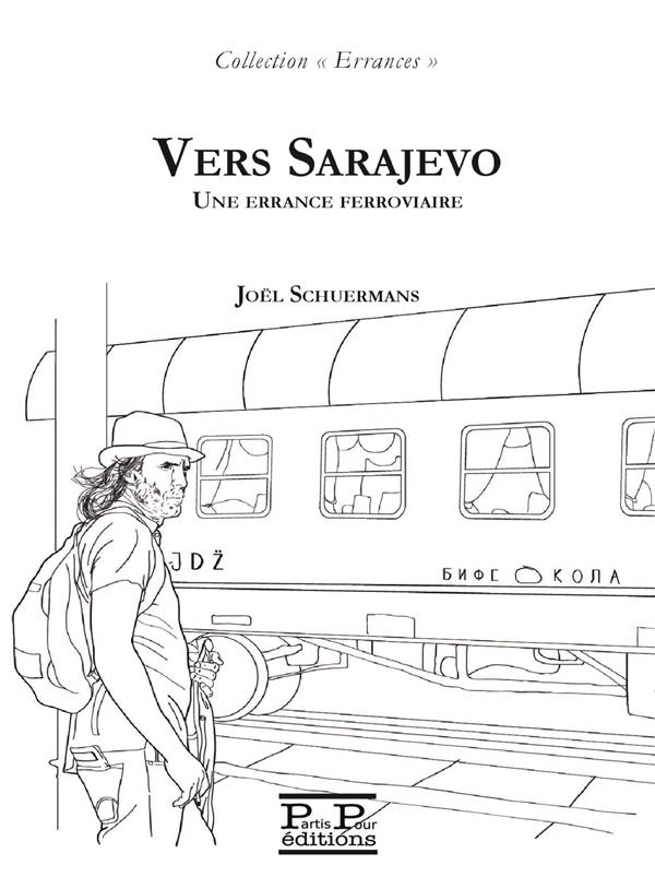 Vers Sarajevo. Une errance ferroviaire