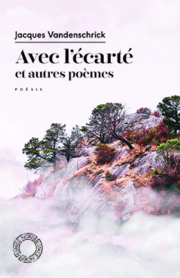 Avec l’écarté et autres poèmes