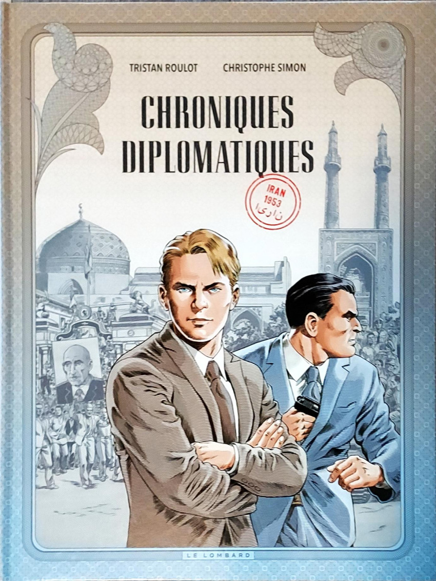 Chroniques diplomatiques (tome 1) : Iran 1953