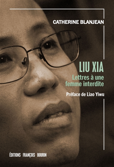 Liu Xia. Lettres à une femme interdite