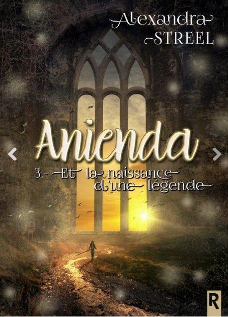 Anienda (tome 3) : Et la naissance d’une légende