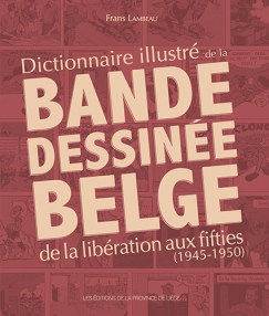Dictionnaire illustré de la bande dessinée belge de la libération aux fifties (1945-1950)