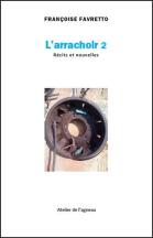 L’Arrachoir (volume 2) : récits et nouvelles