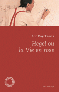 Hegel ou la Vie en rose