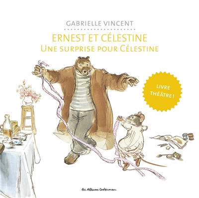 Ernest et Célestine : Une surprise pour Célestine : livre-théâtre !