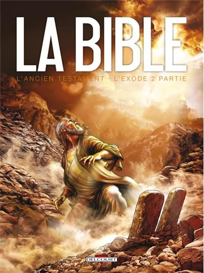 La Bible - L'Ancien Testament : L'Exode (2e partie)