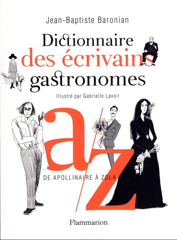 Dictionnaire des écrivains gastronomes : De Apollinaire à Zola