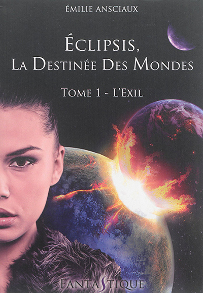Eclipsis, la destinée des mondes (tome 1) : L'exil