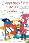 J'apprends à rire avec les poètes : 50 poèmes pour chatouiller les mots