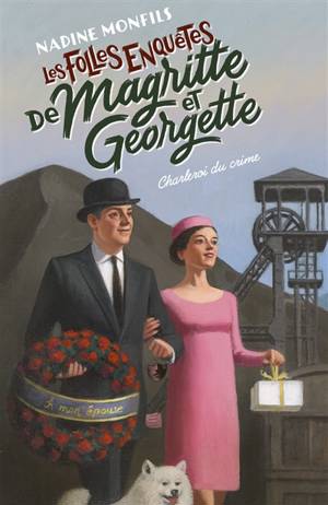 Les folles enquêtes de Magritte et Georgette (tome 6) : Charleroi du crime