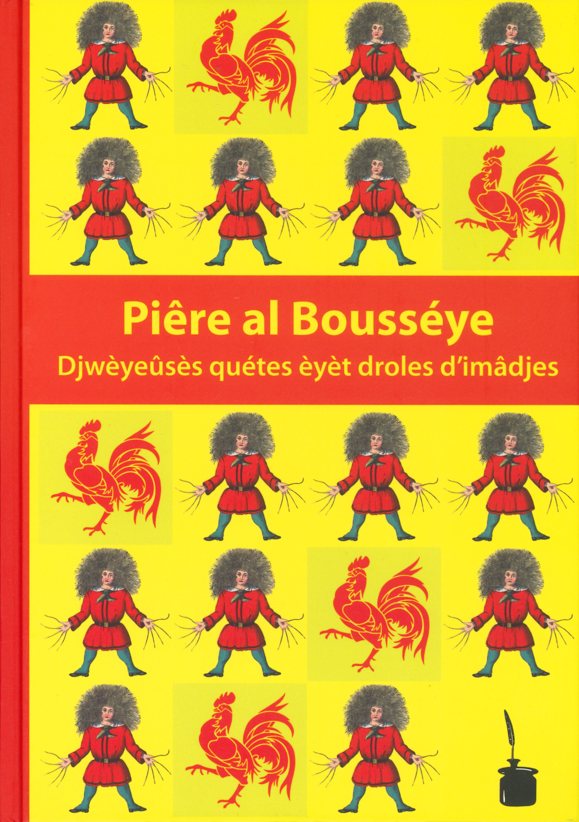 Piêre al Bousséye : Djwèyeûsès quétes èyèt droles d'imâdjes