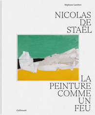 Nicolas de Stael : La peinture comme un feu