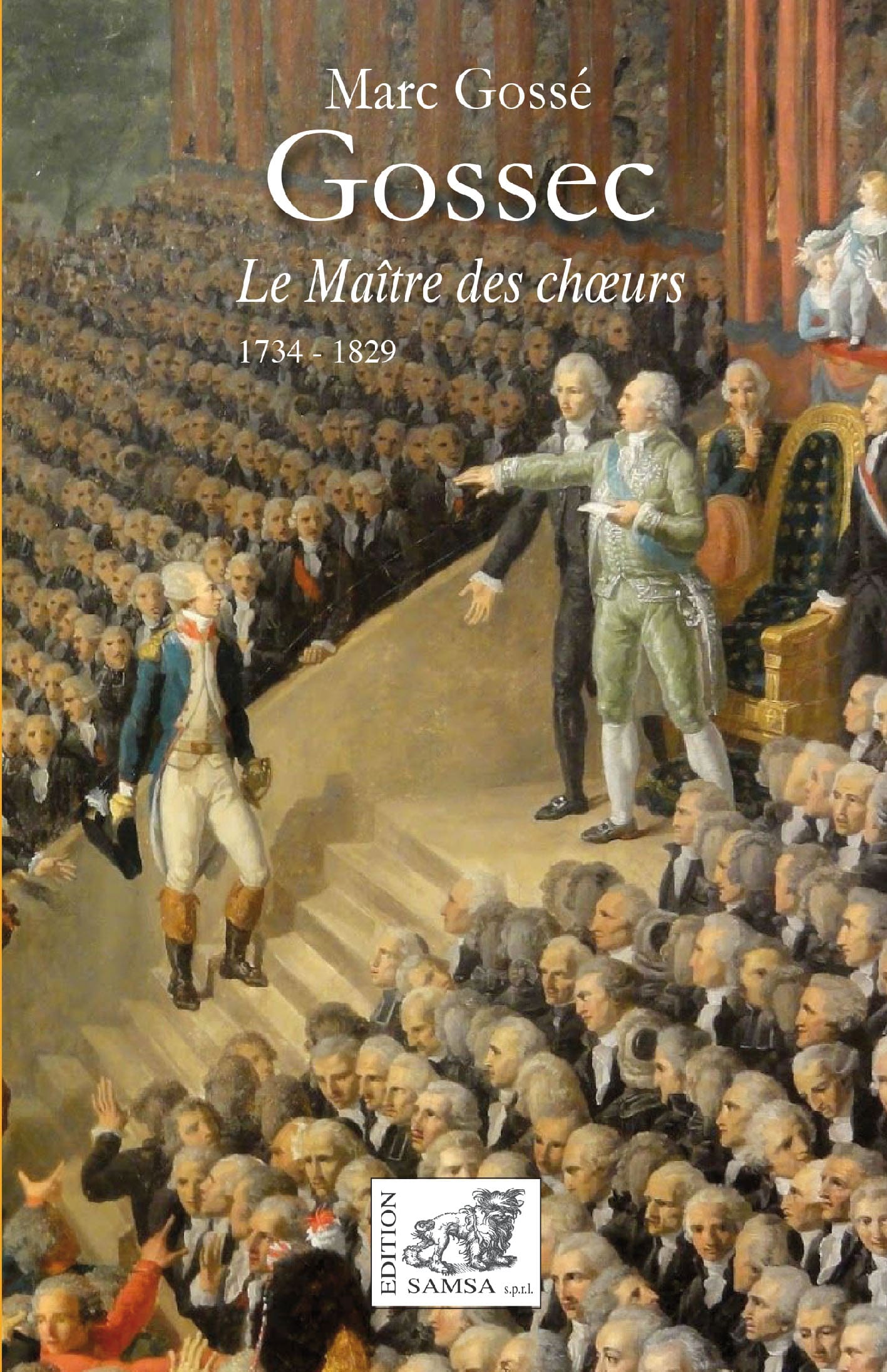 Gossec : Le maitre des chœurs (1734 - 1829)