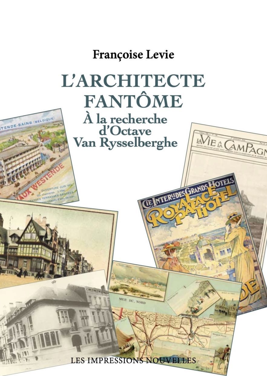 L’Architecte fantôme : À la recherche d'Octave van Rysselberghe