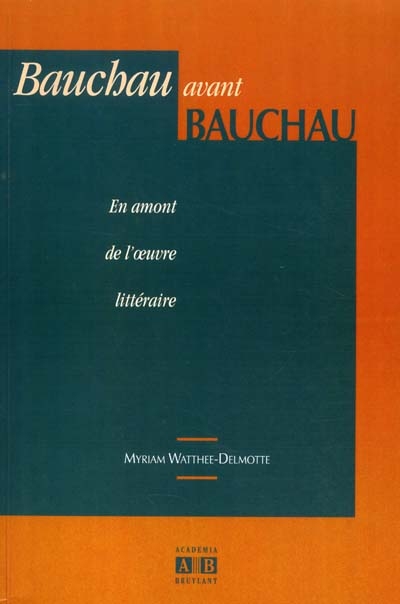 Bauchau avant Bauchau. En amont de l’œuvre littéraire