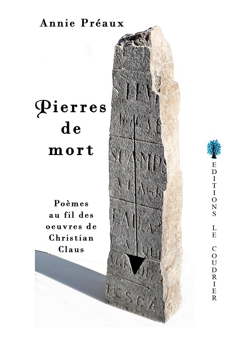 Pierres de mort : Poèmes au fil des œuvres de Christian Claus