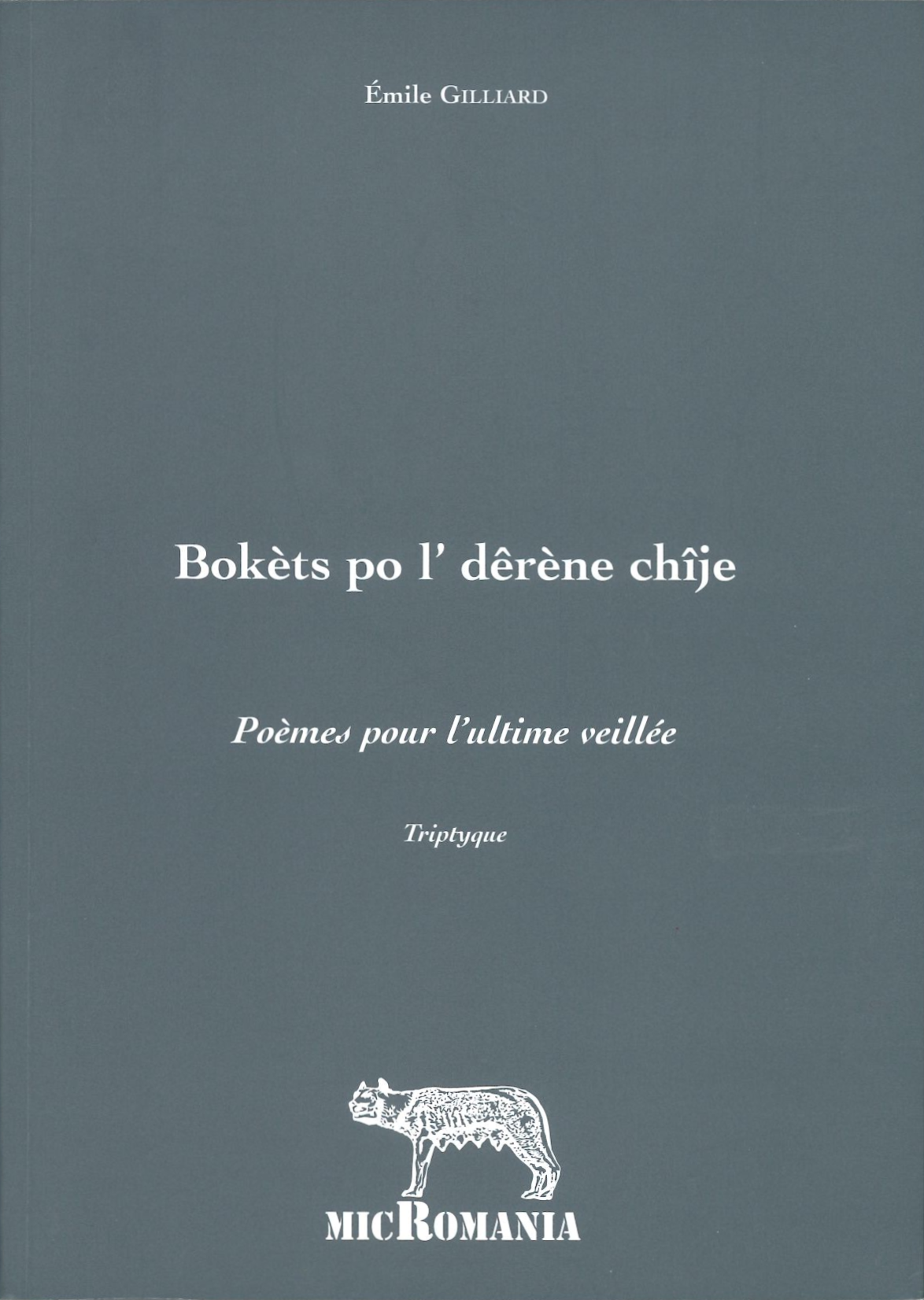 Bokèts po l’ dêrène chîje : Poèmes pour l’ultime veillée