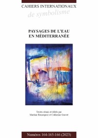 Cahiers internationaux de symbolisme - n° 164-165-166  - 2023  - Paysages de l'eau en Méditerranée