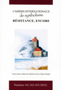 Cahiers internationaux de symbolisme - n° 161-162-163  - 2022  - Résistance, encore