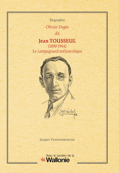 Olivier Degée dit Jean Tousseul (1890 - 1944) : Le campagnard mélancolique