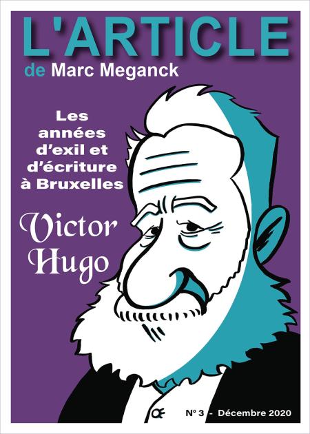 Victor Hugo : Les années d'exil et d'écriture à Bruxelles (L'Article n°4)