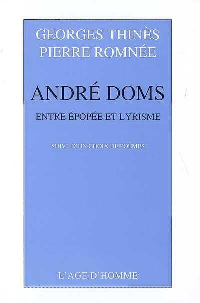 André Doms : Entre épopée et lyrisme ; suivi d'un choix de poèmes