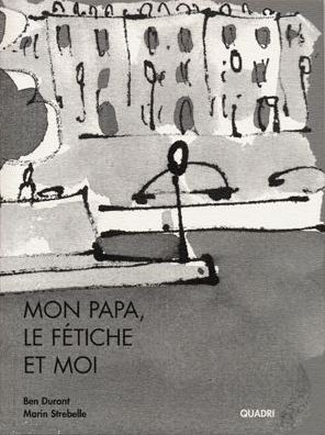 Mon Papa, le Fétiche et Moi