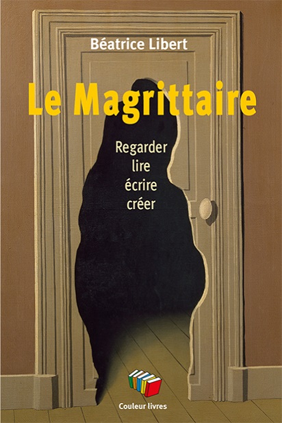 Le Magrittaire : Regarder, lire, écrire, créer