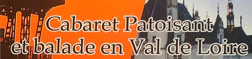 Cabaret patoisant et balade en Val de Loire