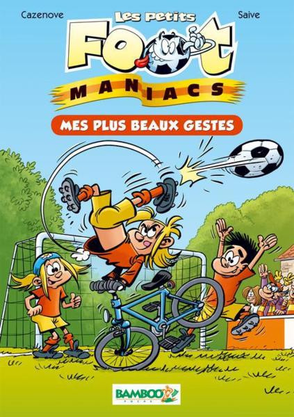 Les petits Foot-Maniacs : Mes plus beaux gestes (tome 2)