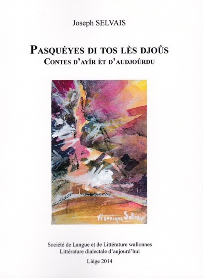 Pasquéyes di tos lès djoûs : Contes d'ayîr èt d'audjoûrdu