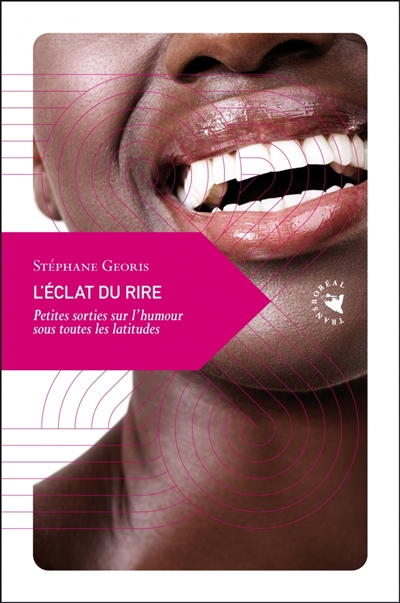 L'éclat du rire : Petites sorties sur l'humour sous toutes les latitudes